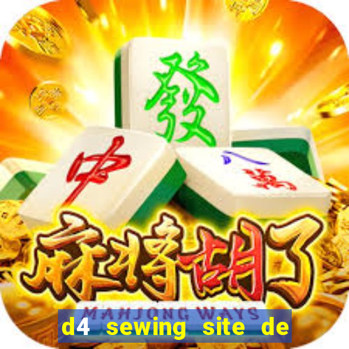 d4 sewing site de relacionamento login entrar